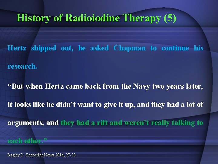 History of Radioiodine Therapy (5) Hertz shipped out, he asked Chapman to continue his