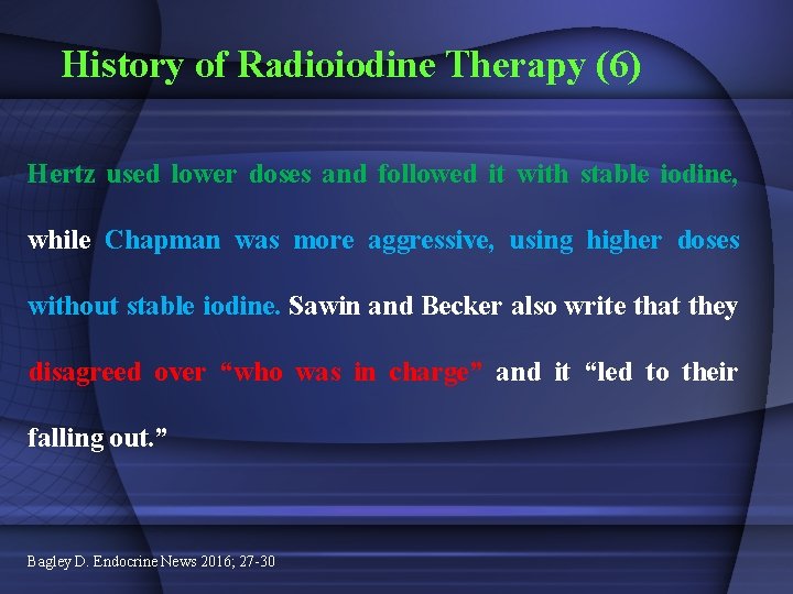 History of Radioiodine Therapy (6) Hertz used lower doses and followed it with stable
