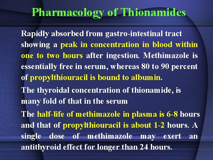 Pharmacology of Thionamides Rapidly absorbed from gastro-intestinal tract showing a peak in concentration in