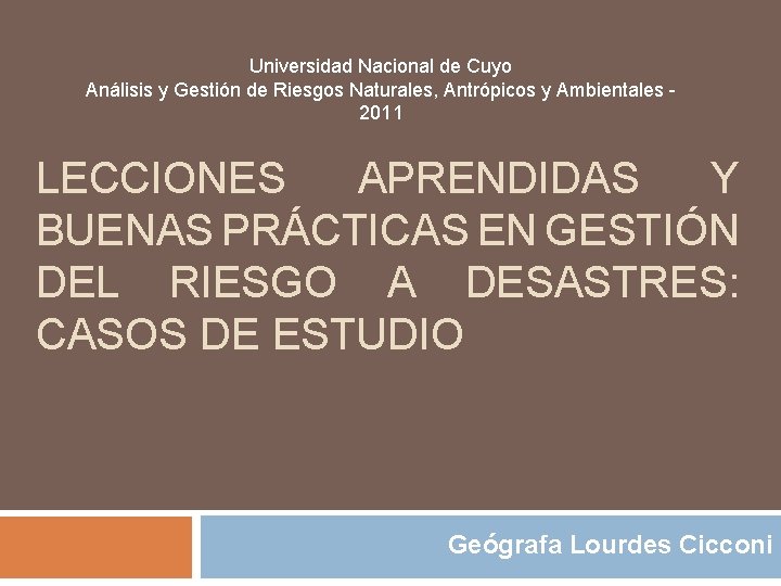 Universidad Nacional de Cuyo Análisis y Gestión de Riesgos Naturales, Antrópicos y Ambientales 2011