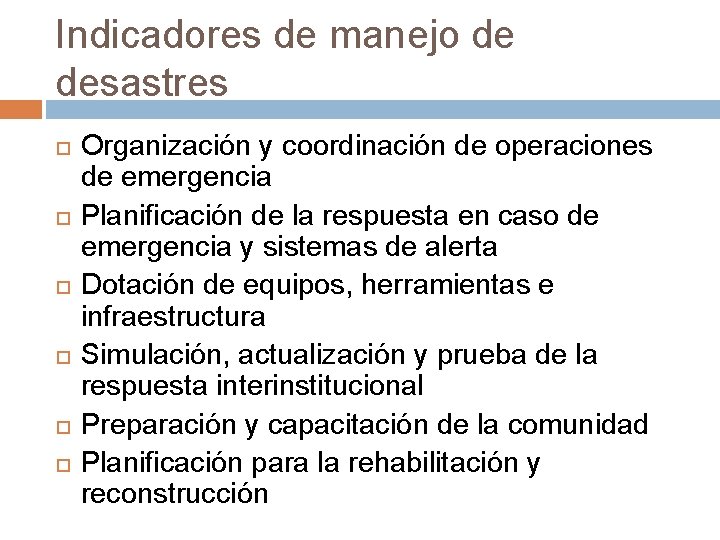 Indicadores de manejo de desastres Organización y coordinación de operaciones de emergencia Planificación de