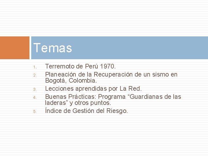 Temas 1. 2. 3. 4. 5. Terremoto de Perú 1970. Planeación de la Recuperación