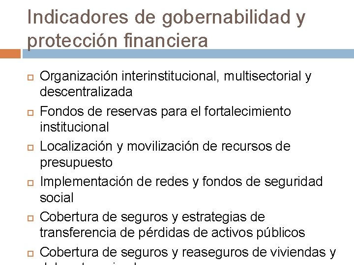 Indicadores de gobernabilidad y protección financiera Organización interinstitucional, multisectorial y descentralizada Fondos de reservas