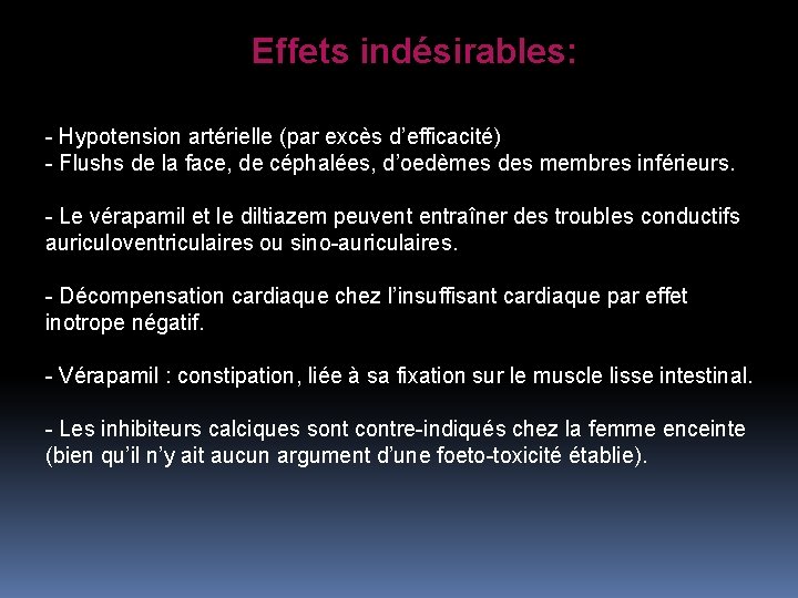 Effets indésirables: - Hypotension artérielle (par excès d’efficacité) - Flushs de la face, de