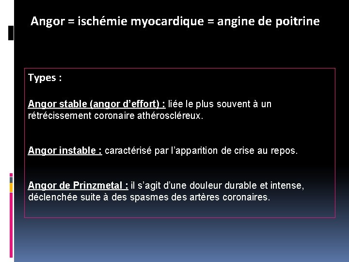 Angor = ischémie myocardique = angine de poitrine Types : Angor stable (angor d’effort) Angor = ischémie myocardique = angine de poitrine Types : Angor stable (angor d’effort)