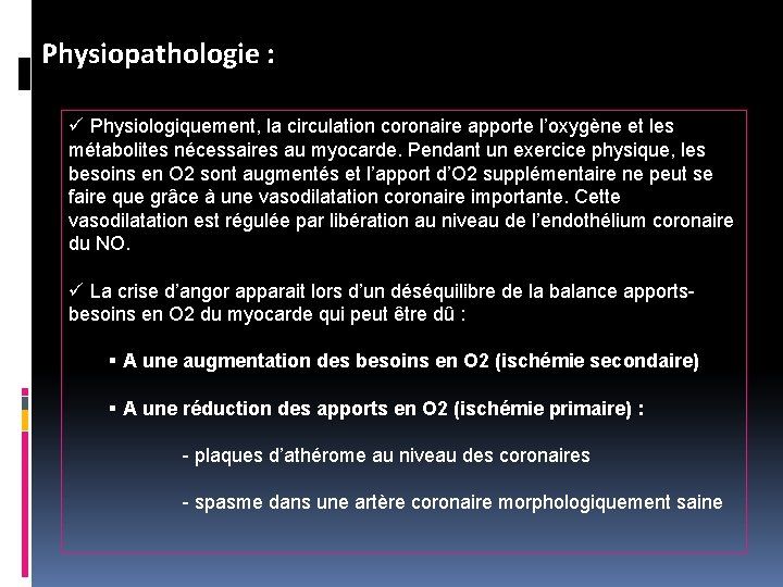Physiopathologie : ü Physiologiquement, la circulation coronaire apporte l’oxygène et les métabolites nécessaires au Physiopathologie : ü Physiologiquement, la circulation coronaire apporte l’oxygène et les métabolites nécessaires au