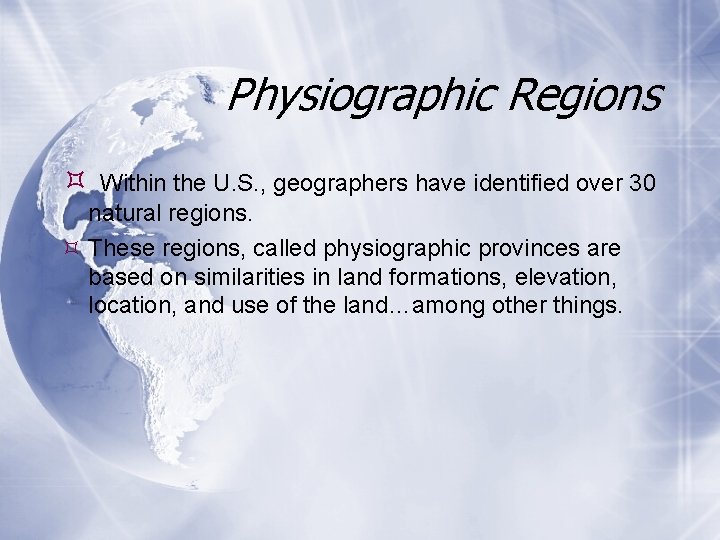 Physiographic Regions Within the U. S. , geographers have identified over 30 natural regions. Physiographic Regions Within the U. S. , geographers have identified over 30 natural regions.