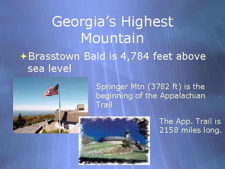 Georgia’s Highest Mountain Brasstown Bald is 4, 784 feet above sea level Springer Mtn Georgia’s Highest Mountain Brasstown Bald is 4, 784 feet above sea level Springer Mtn