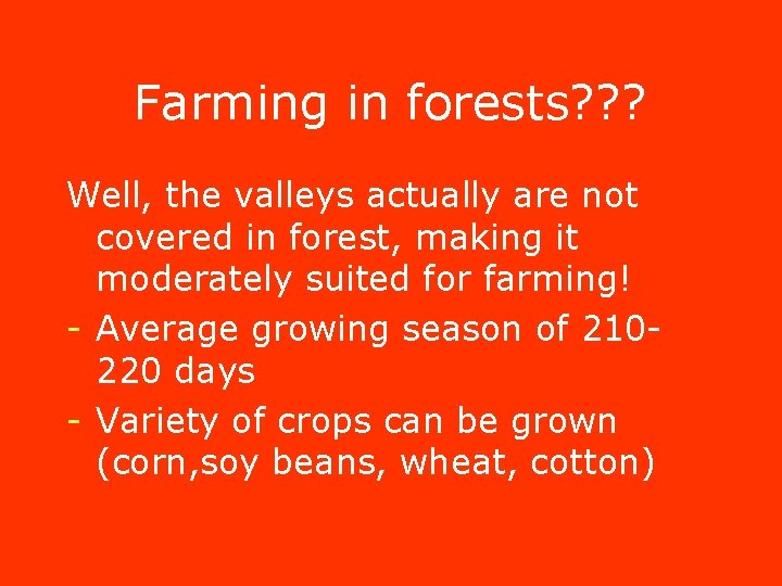 Farming in forests? ? ? Well, the valleys actually are not covered in forest, Farming in forests? ? ? Well, the valleys actually are not covered in forest,