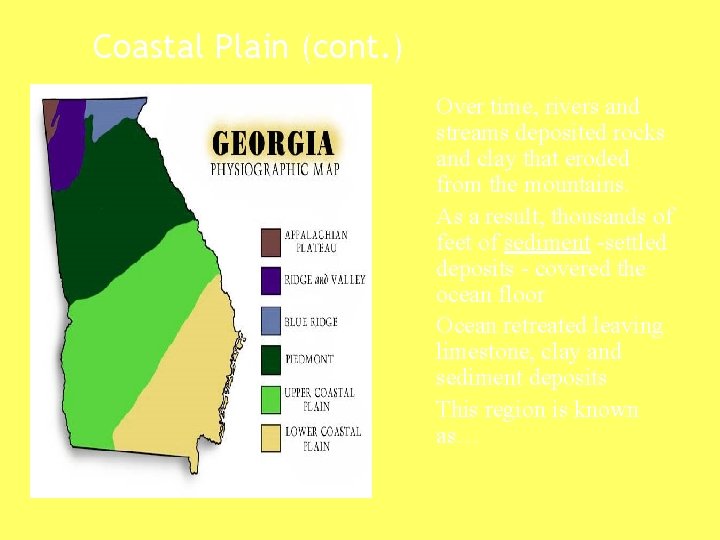 Coastal Plain (cont. ) Over time, rivers and streams deposited rocks and clay that Coastal Plain (cont. ) Over time, rivers and streams deposited rocks and clay that