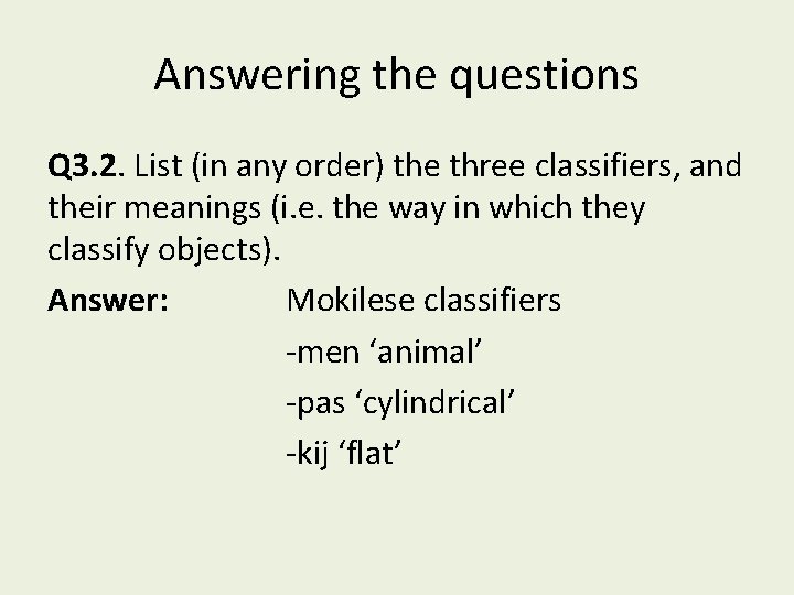 Answering the questions Q 3. 2. List (in any order) the three classifiers, and Answering the questions Q 3. 2. List (in any order) the three classifiers, and