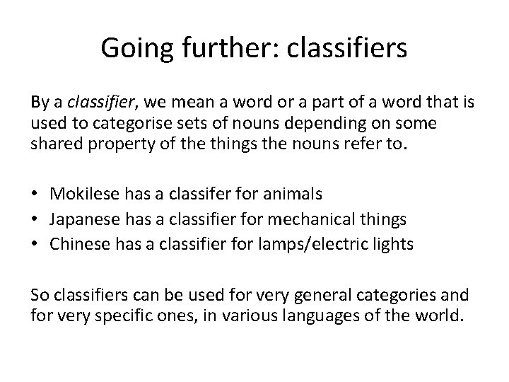 Going further: classifiers By a classifier, we mean a word or a part of Going further: classifiers By a classifier, we mean a word or a part of