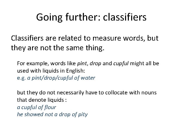 Going further: classifiers Classifiers are related to measure words, but they are not the Going further: classifiers Classifiers are related to measure words, but they are not the