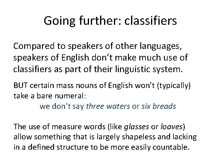 Going further: classifiers Compared to speakers of other languages, speakers of English don’t make Going further: classifiers Compared to speakers of other languages, speakers of English don’t make