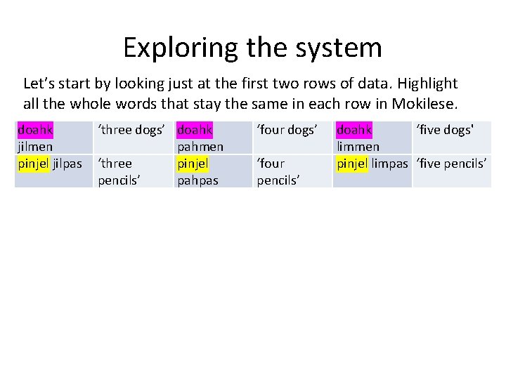 Exploring the system Let’s start by looking just at the first two rows of Exploring the system Let’s start by looking just at the first two rows of