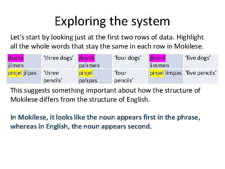 Exploring the system Let’s start by looking just at the first two rows of Exploring the system Let’s start by looking just at the first two rows of