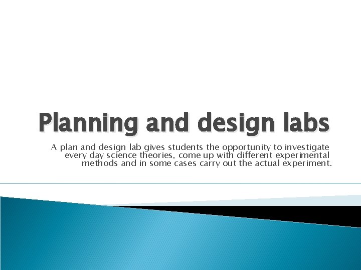 Planning and design labs A plan and design lab gives students the opportunity to