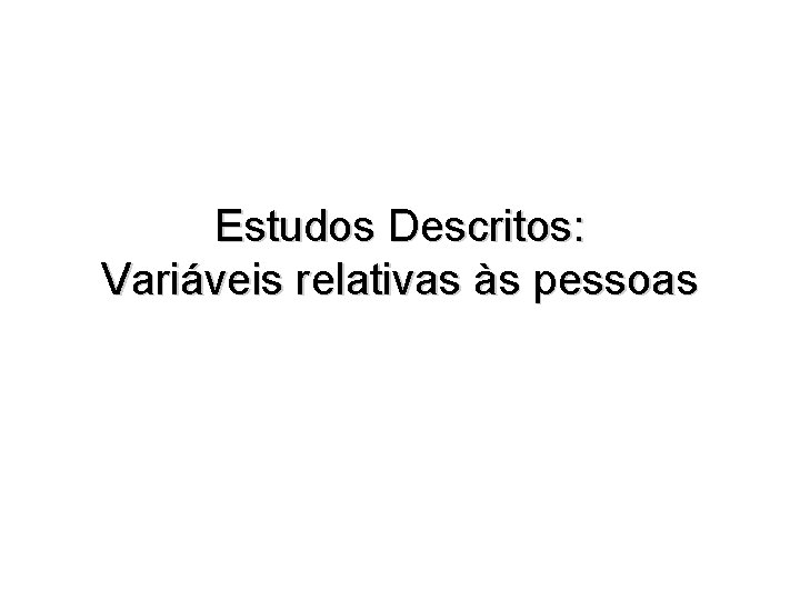 Estudos Descritos: Variáveis relativas às pessoas 