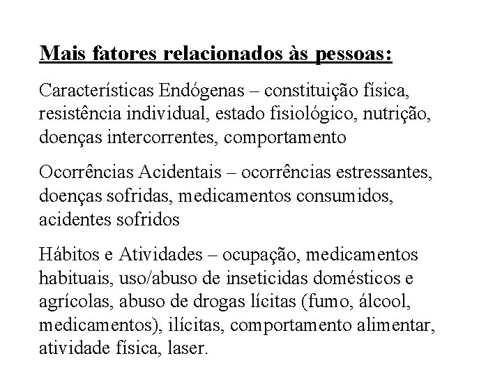 Mais fatores relacionados às pessoas: Características Endógenas – constituição física, resistência individual, estado fisiológico,