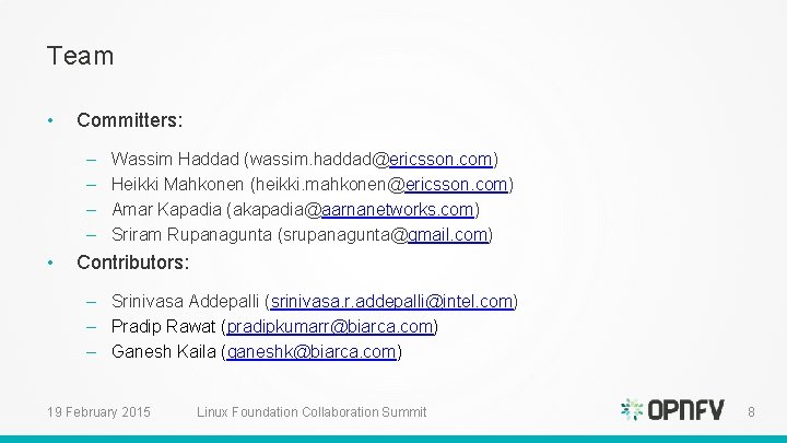 Team • Committers: – – • Wassim Haddad (wassim. haddad@ericsson. com) Heikki Mahkonen (heikki. Team • Committers: – – • Wassim Haddad (wassim. haddad@ericsson. com) Heikki Mahkonen (heikki.