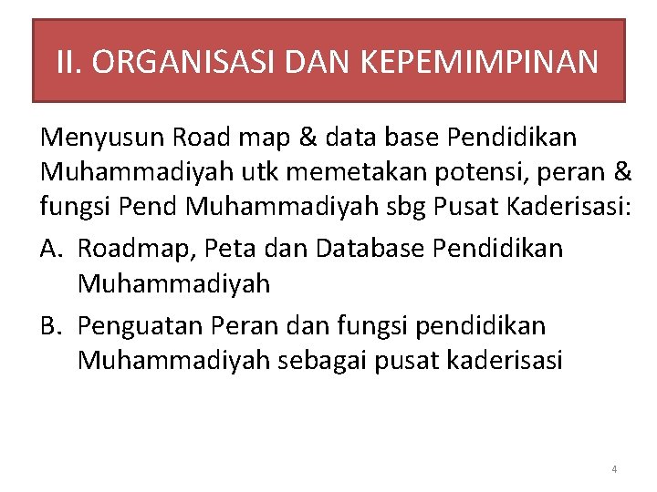 II. ORGANISASI DAN KEPEMIMPINAN Menyusun Road map & data base Pendidikan Muhammadiyah utk memetakan