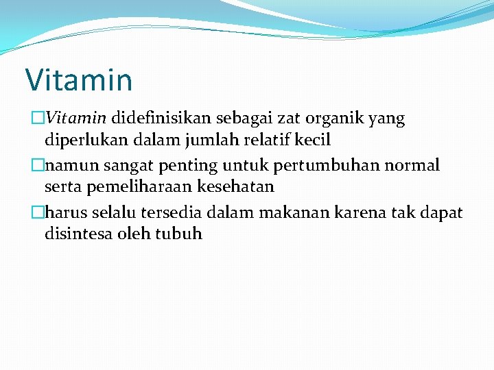 Vitamin �Vitamin didefinisikan sebagai zat organik yang diperlukan dalam jumlah relatif kecil �namun sangat