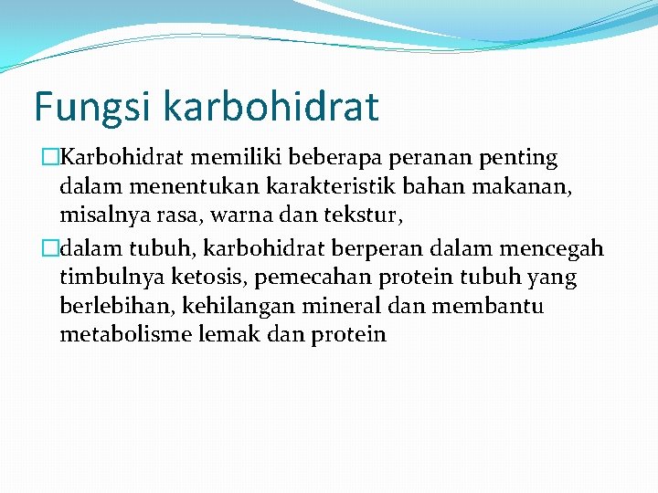 Fungsi karbohidrat �Karbohidrat memiliki beberapa peranan penting dalam menentukan karakteristik bahan makanan, misalnya rasa,