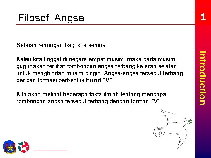 1 Filosofi Angsa Sebuah renungan bagi kita semua: Introduction Kalau kita tinggal di negara