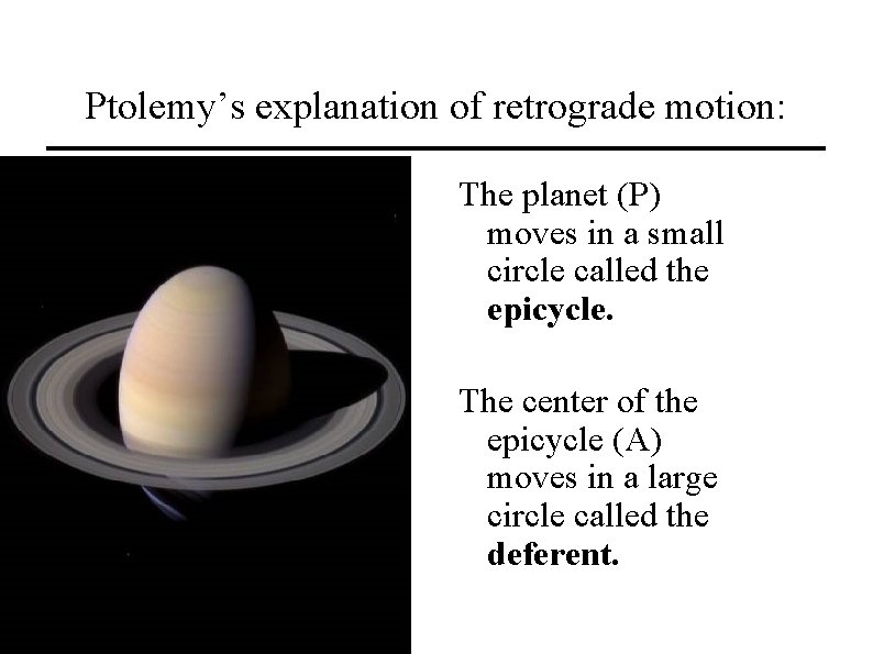 Ptolemy’s explanation of retrograde motion: The planet (P) moves in a small circle called