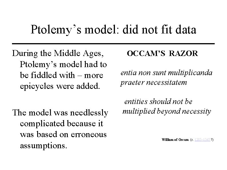 Ptolemy’s model: did not fit data During the Middle Ages, Ptolemy’s model had to