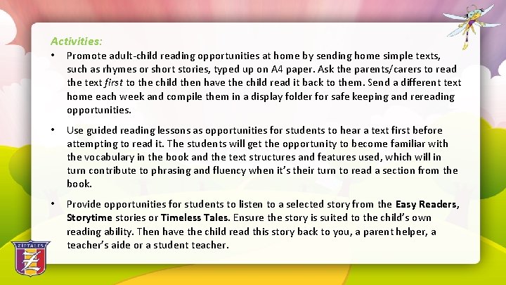 Activities: • Promote adult-child reading opportunities at home by sending home simple texts, such