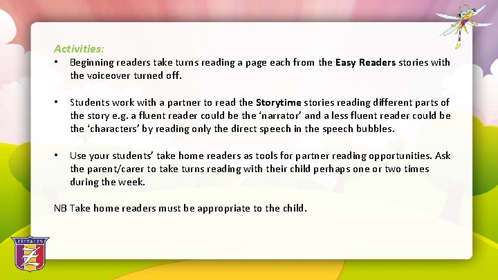 Activities: • Beginning readers take turns reading a page each from the Easy Readers