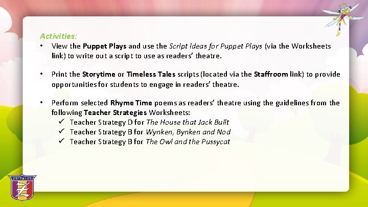 Activities: • View the Puppet Plays and use the Script ideas for Puppet Plays