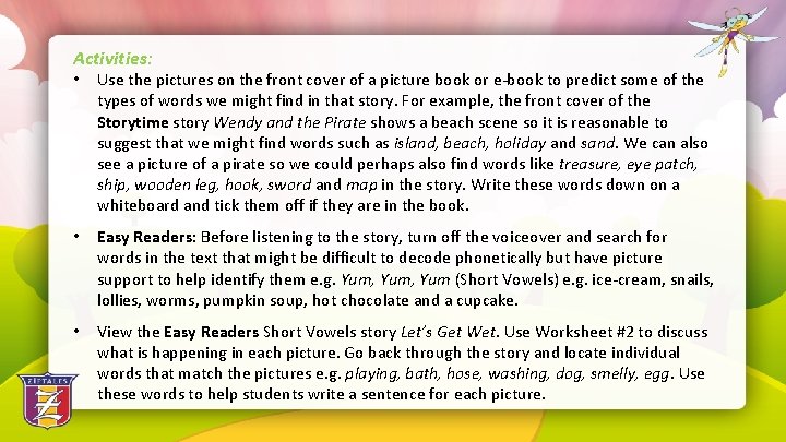 Activities: • Use the pictures on the front cover of a picture book or