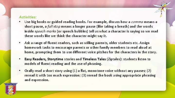 Activities: • Use big books or guided reading books. For example, discuss how a