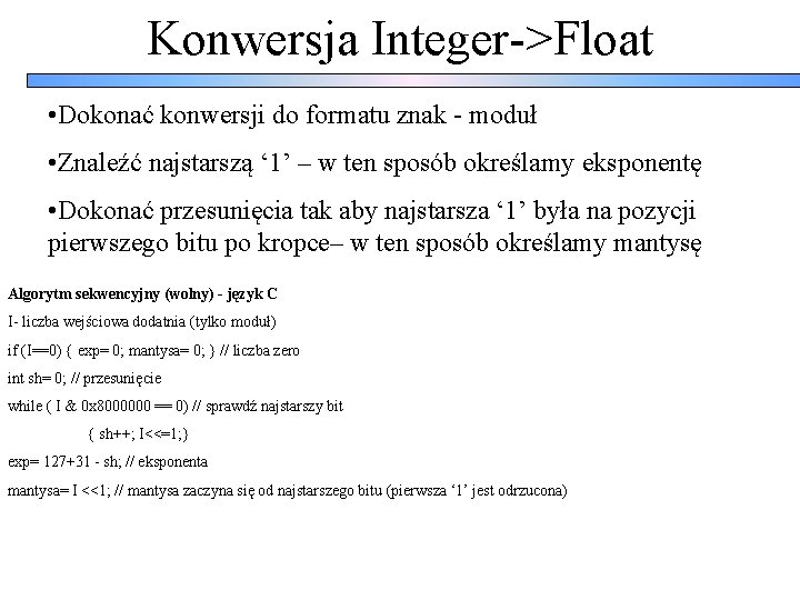 Konwersja Integer->Float • Dokonać konwersji do formatu znak - moduł • Znaleźć najstarszą ‘