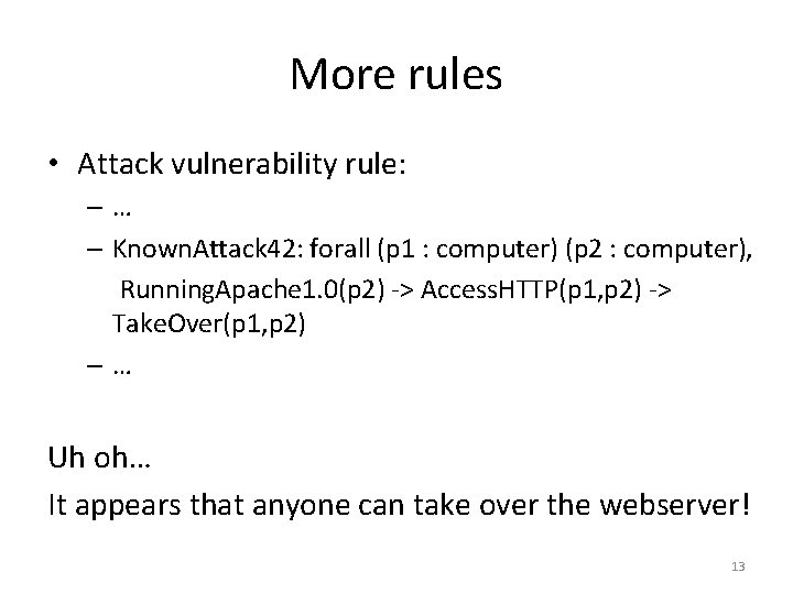 More rules • Attack vulnerability rule: –… – Known. Attack 42: forall (p 1