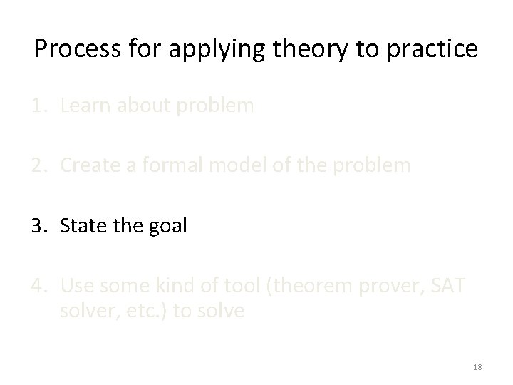 Process for applying theory to practice 1. Learn about problem 2. Create a formal