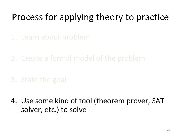 Process for applying theory to practice 1. Learn about problem 2. Create a formal