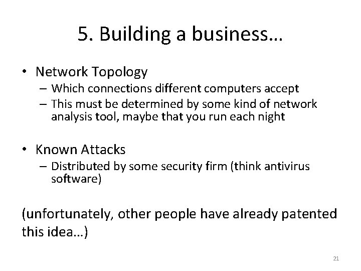 5. Building a business… • Network Topology – Which connections different computers accept –