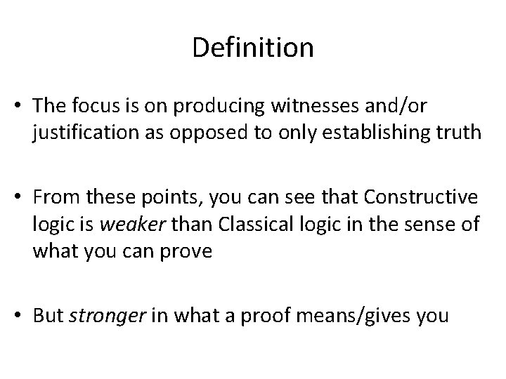 Definition • The focus is on producing witnesses and/or justification as opposed to only