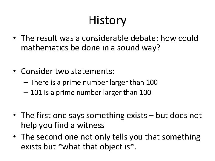 History • The result was a considerable debate: how could mathematics be done in