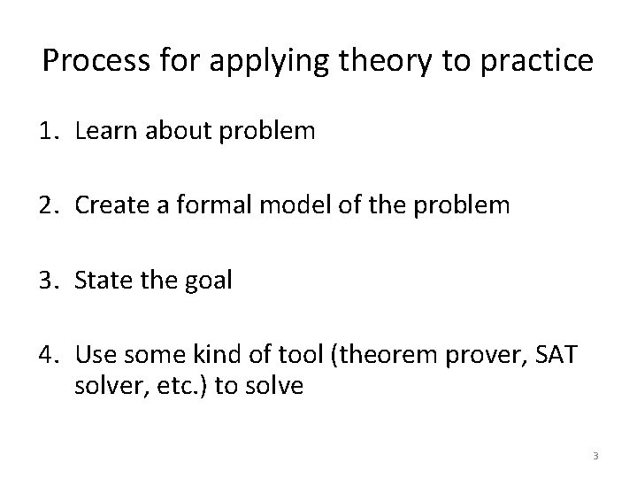 Process for applying theory to practice 1. Learn about problem 2. Create a formal