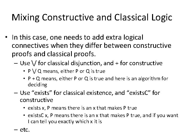 Mixing Constructive and Classical Logic • In this case, one needs to add extra