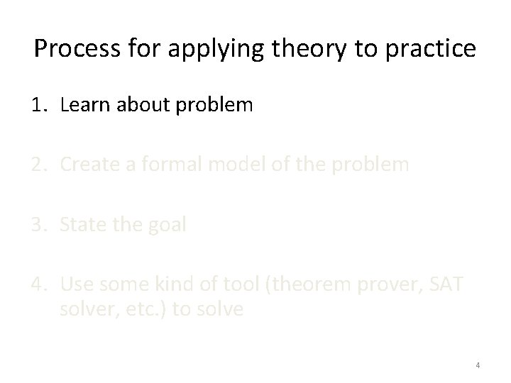 Process for applying theory to practice 1. Learn about problem 2. Create a formal