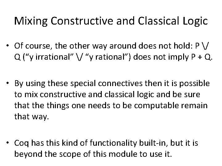 Mixing Constructive and Classical Logic • Of course, the other way around does not