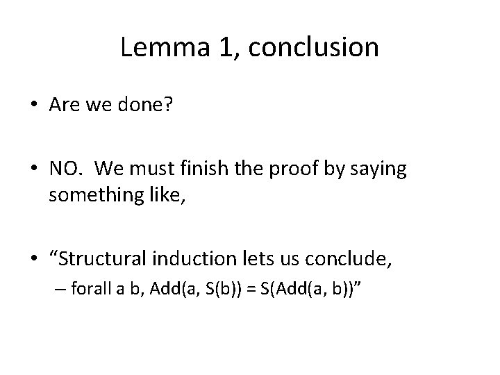 Lemma 1, conclusion • Are we done? • NO. We must finish the proof