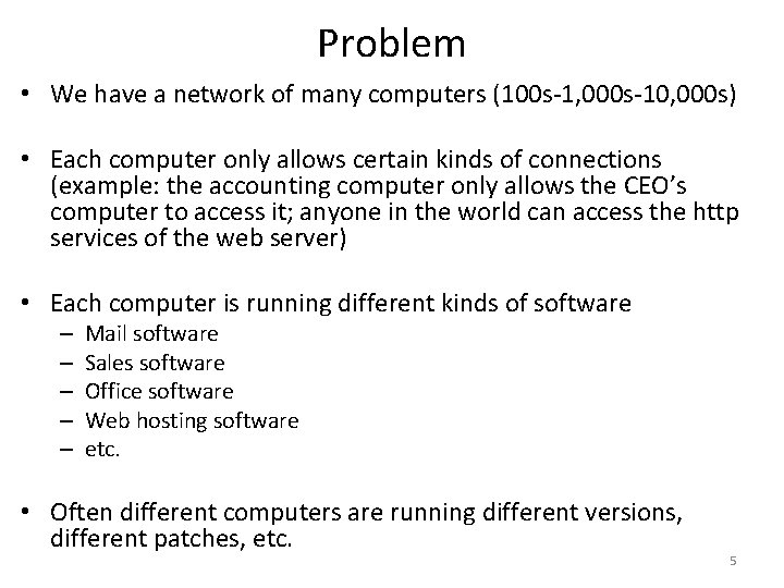 Problem • We have a network of many computers (100 s-1, 000 s-10, 000