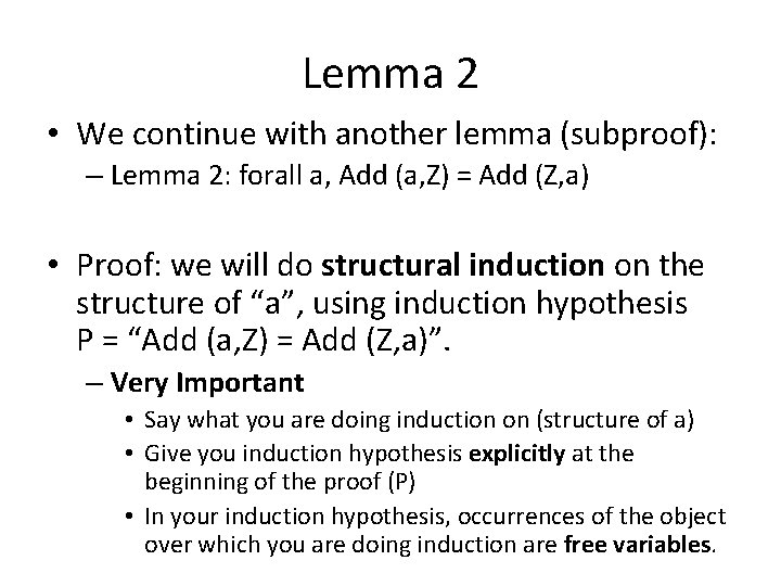 Lemma 2 • We continue with another lemma (subproof): – Lemma 2: forall a,