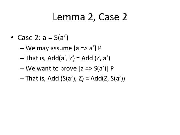 Lemma 2, Case 2 • Case 2: a = S(a’) – We may assume